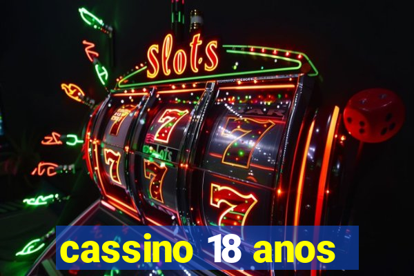 cassino 18 anos